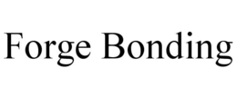 FORGE BONDING trademark