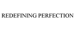 REDEFINING PERFECTION trademark