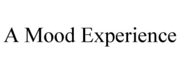 A MOOD EXPERIENCE trademark
