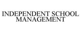 INDEPENDENT SCHOOL MANAGEMENT trademark