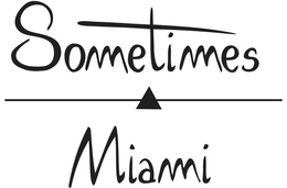 SOMETIMES MIAMI trademark