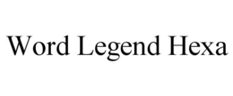 WORD LEGEND HEXA trademark