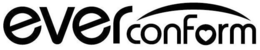EVER CONFORM trademark