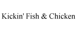 KICKIN' FISH & CHICKEN trademark
