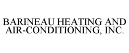 BARINEAU HEATING AND AIR-CONDITIONING, INC. trademark