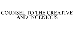 COUNSEL TO THE CREATIVE AND INGENIOUS trademark