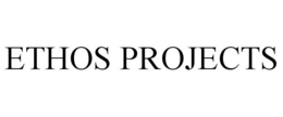 ETHOS PROJECTS trademark