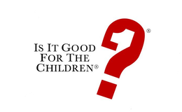 IS IT GOOD FOR THE CHILDREN trademark