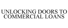 UNLOCKING DOORS TO COMMERCIAL LOANS trademark