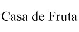 CASA DE FRUTA trademark