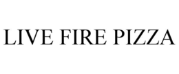 LIVE FIRE PIZZA trademark