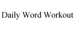 DAILY WORD WORKOUT trademark
