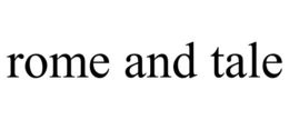 ROME AND TALE trademark