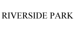 RIVERSIDE PARK trademark