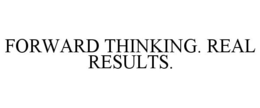 FORWARD THINKING. REAL RESULTS. trademark