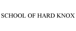 SCHOOL OF HARD KNOX trademark