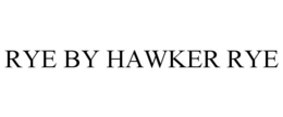 RYE BY HAWKER RYE trademark
