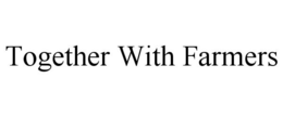 TOGETHER WITH FARMERS trademark