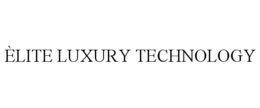 ÈLITE LUXURY TECHNOLOGY trademark
