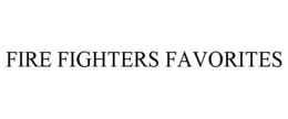 FIRE FIGHTERS FAVORITES trademark