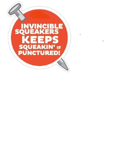 INVINCIBLE SQUEAKERS KEEPS SQUEAKIN' IF PUNCTURED! trademark