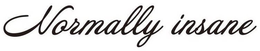 NORMALLY INSANE trademark