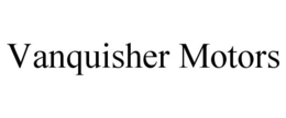 VANQUISHER MOTORS trademark