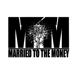 MTTM MARRIED TO THE MONEY trademark