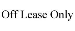 OFF LEASE ONLY trademark
