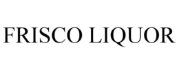 FRISCO LIQUOR trademark