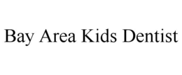 BAY AREA KIDS DENTIST trademark