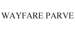 WAYFARE PARVE trademark