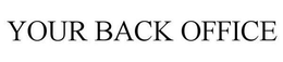 YOUR BACK OFFICE trademark