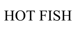 HOT FISH trademark