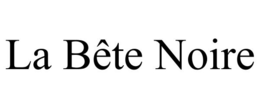 LA BÊTE NOIRE trademark