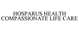HOSPARUS HEALTH COMPASSIONATE LIFE CARE trademark