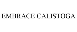 EMBRACE CALISTOGA trademark