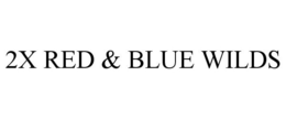 2X RED & BLUE WILDS trademark
