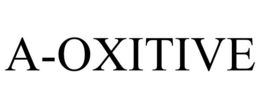 A-OXITIVE trademark