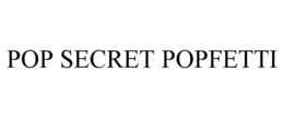 POP SECRET POPFETTI trademark