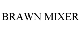 BRAWN MIXER trademark