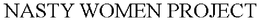 NASTY WOMEN PROJECT trademark