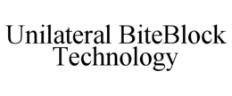 UNILATERAL BITEBLOCK TECHNOLOGY trademark
