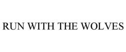 RUN WITH THE WOLVES trademark