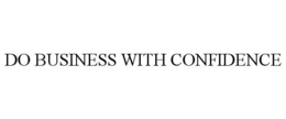 DO BUSINESS WITH CONFIDENCE trademark
