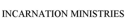 INCARNATION MINISTRIES trademark