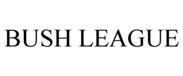 BUSH LEAGUE trademark