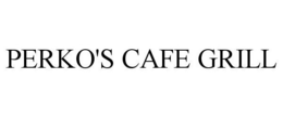 PERKO'S CAFE GRILL trademark