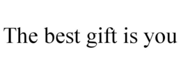 THE BEST GIFT IS YOU trademark