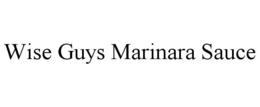 WISE GUYS MARINARA SAUCE trademark